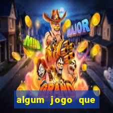 algum jogo que paga de verdade